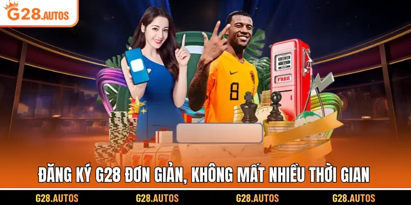 Đăng ký G28 đơn giản, không mất nhiều thời gian