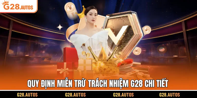 Quy định miễn trừ trách nhiệm G28 chi tiết