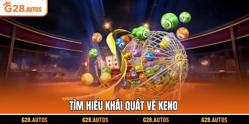 Tìm hiểu khái quát về Keno