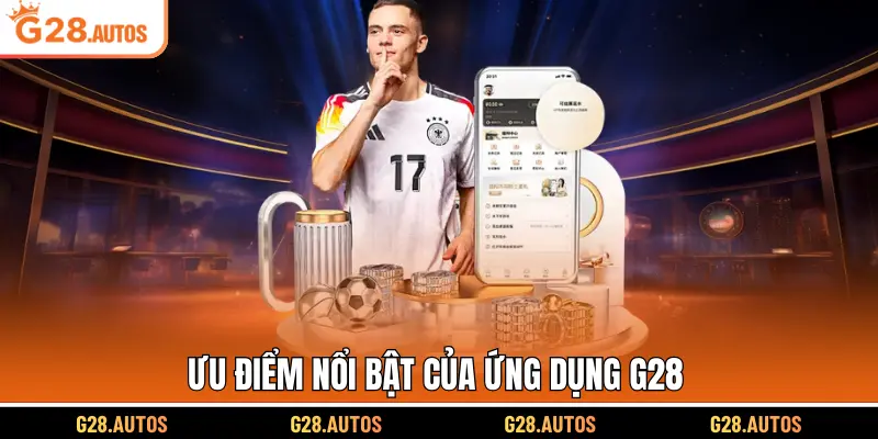 Ưu điểm nổi bật của ứng dụng G28