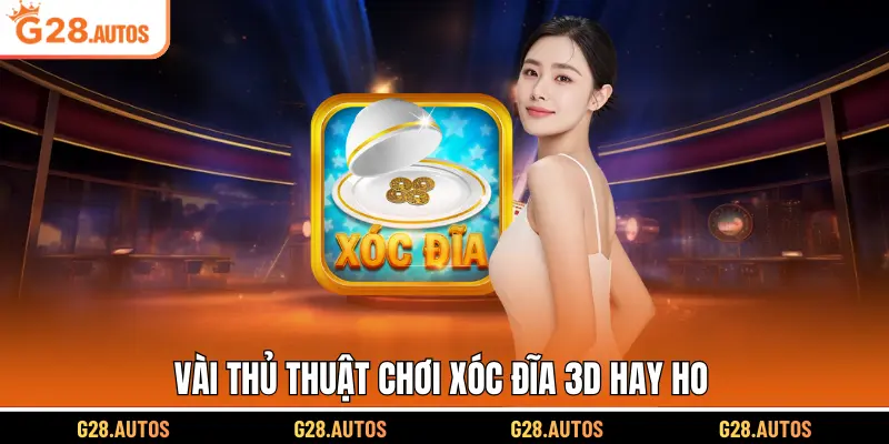 Vài thủ thuật chơi Xóc Đĩa 3D hay ho